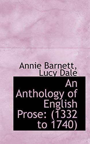 9780559589546: An Anthology of English Prose 1332 to 1740