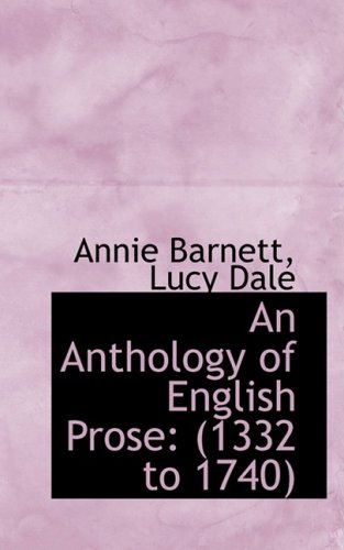9780559589577: An Anthology of English Prose: (1332 to 1740)