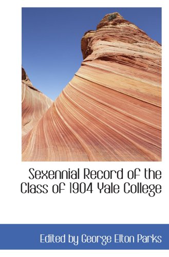 9780559589935: Sexennial Record of the Class of 1904 Yale College