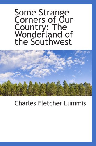 Imagen de archivo de Some Strange Corners of Our Country: The Wonderland of the Southwest a la venta por Revaluation Books