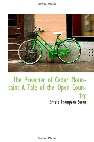 The Preacher of Cedar Mountain: A Tale of the Open Country (9780559594311) by Seton, Ernest Thompson