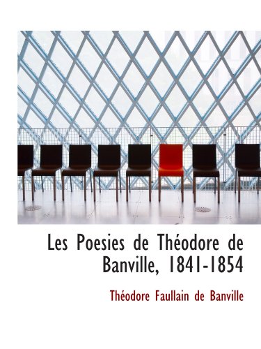 Beispielbild fr Les Poesies de Thodore de Banville, 1841-1854 (French Edition) zum Verkauf von Revaluation Books