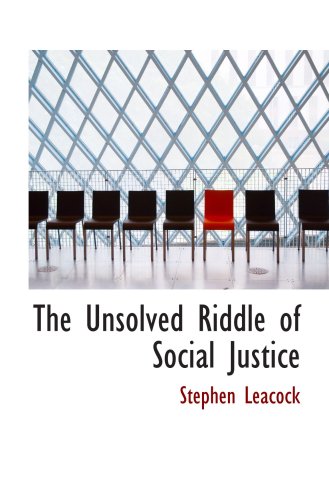 The Unsolved Riddle of Social Justice (9780559597176) by Leacock, Stephen