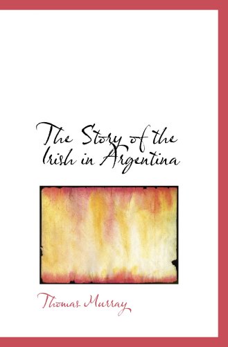 Stock image for The Story of the Irish in Argentina for sale by Revaluation Books