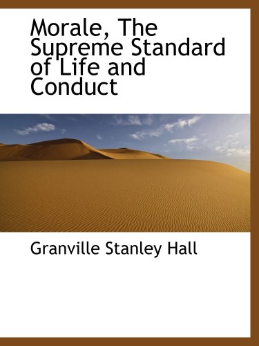 Stock image for Morale, The Supreme Standard of Life and Conduct for sale by Revaluation Books