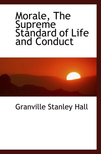 Stock image for Morale, The Supreme Standard of Life and Conduct for sale by Revaluation Books