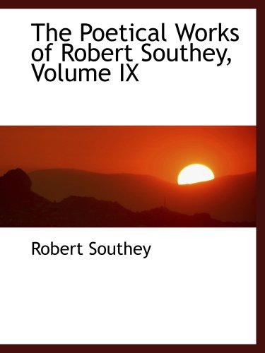 9780559600951: The Poetical Works of Robert Southey, Volume IX