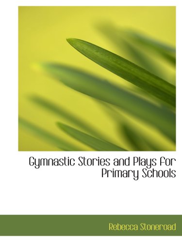 Stock image for Gymnastic Stories and Plays for Primary Schools for sale by Revaluation Books