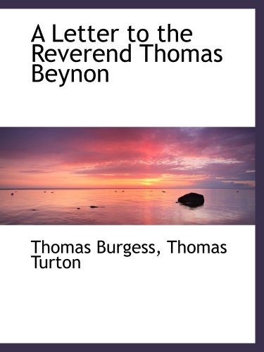 A Letter to the Reverend Thomas Beynon (9780559604201) by Burgess, Thomas