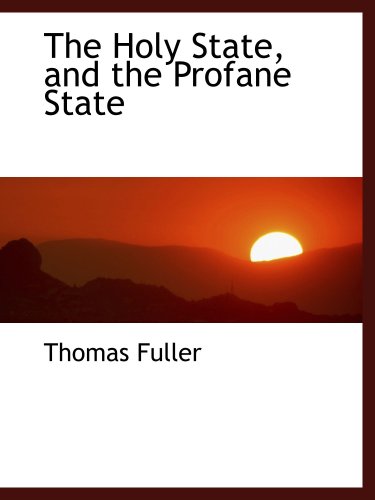 The Holy State, and the Profane State (9780559605017) by Fuller, Thomas