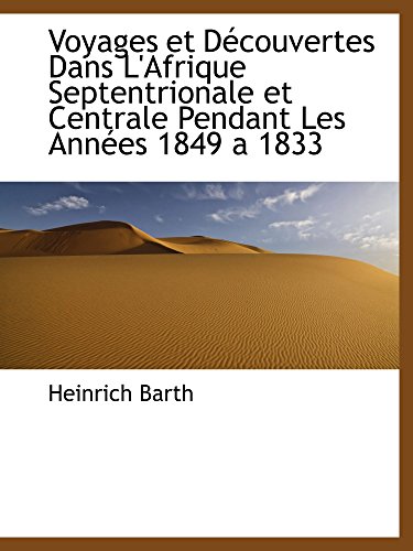 9780559605390: Voyages et Dcouvertes Dans L'Afrique Septentrionale et Centrale Pendant Les Annes 1849 a 1833