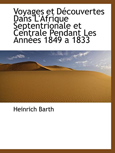 9780559605390: Voyages et Dcouvertes Dans L'Afrique Septentrionale et Centrale Pendant Les Annes 1849 a 1833 (French Edition)