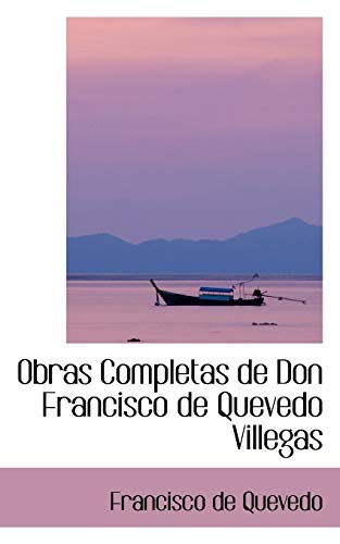 9780559606182: Obras Completas de Don Francisco de Quevedo Villegas (Bibliobazaar Reproduction Series)