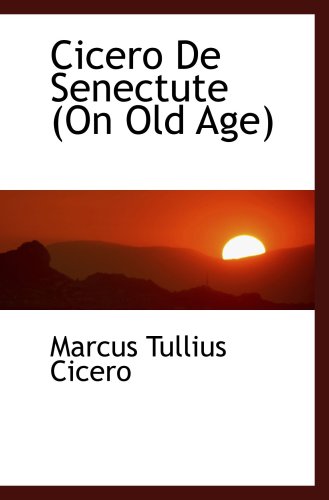 9780559607042: Cicero De Senectute (On Old Age)