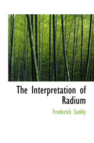 The Interpretation of Radium (9780559607295) by Soddy, Frederick