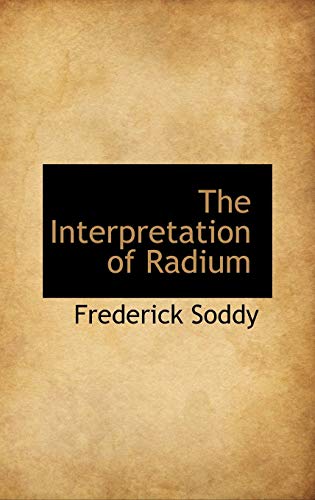 9780559607325: The Interpretation of Radium