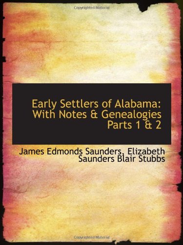 Beispielbild fr Early Settlers of Alabama: With Notes & Genealogies Parts 1 & 2 zum Verkauf von Revaluation Books