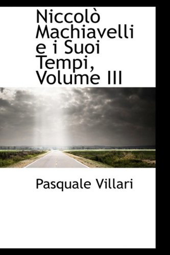 9780559607660: Niccol Machiavelli e i Suoi Tempi, Volume III: 3