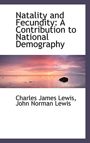9780559609220: Natality and Fecundity: A Contribution to National Demography