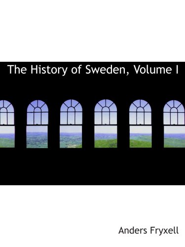 9780559610295: The History of Sweden, Volume I