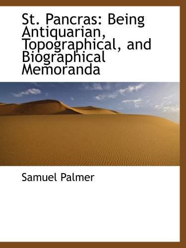St. Pancras: Being Antiquarian, Topographical, and Biographical Memoranda (9780559611018) by Palmer, Samuel