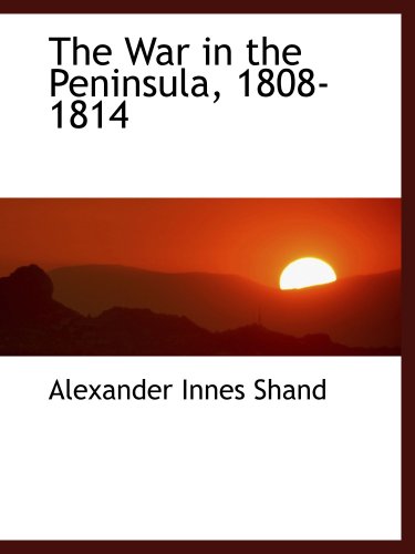9780559611117: The War in the Peninsula, 1808-1814