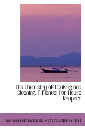 Imagen de archivo de The Chemistry of Cooking and Cleaning: A Manual for House Keepers a la venta por Revaluation Books