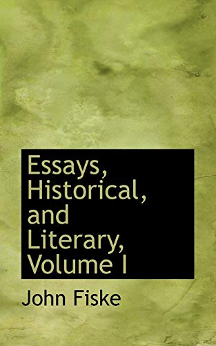 Essays, Historical, and Literary, Volume I - Fiske, John