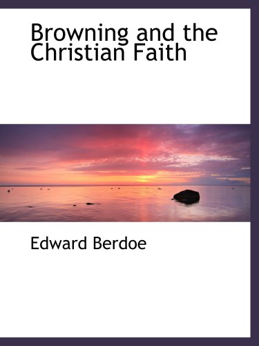 Browning and the Christian Faith (9780559616082) by Berdoe, Edward