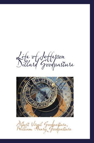 Stock image for Life of Jefferson Dillard Goodpasture for sale by Revaluation Books