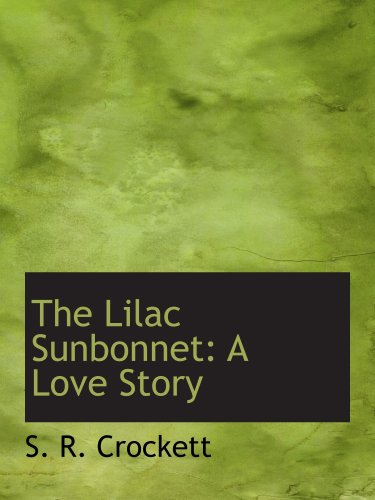 Stock image for The Lilac Sunbonnet: A Love Story for sale by Revaluation Books