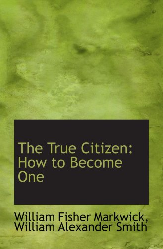 9780559623882: The True Citizen: How to Become One