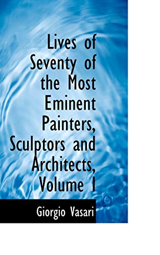 Lives of Seventy of the Most Eminent Painters, Sculptors and Architects (9780559623899) by Vasari, Giorgio