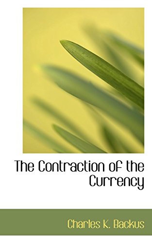 9780559624438: The Contraction of the Currency
