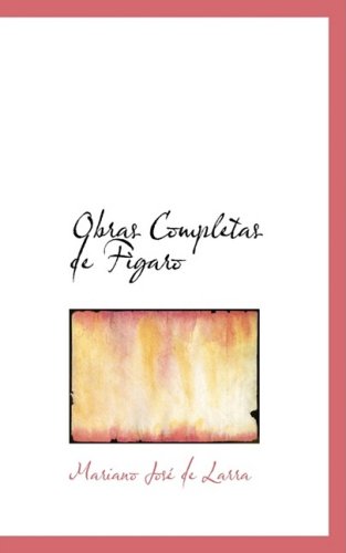 Obras Completas de Figaro (Spanish Edition) (9780559625992) by Jose De Larra, Mariano