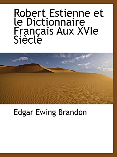 Beispielbild fr Robert Estienne et le Dictionnaire Franais Aux XVIe Sicle (French Edition) zum Verkauf von Revaluation Books