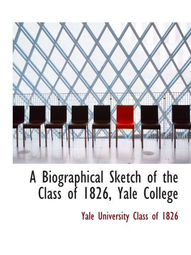 Beispielbild fr A Biographical Sketch of the Class of 1826, Yale College zum Verkauf von Revaluation Books