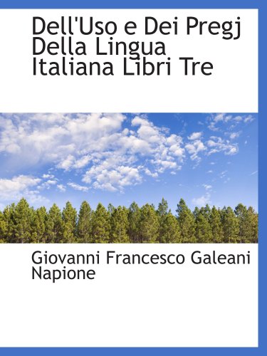 Stock image for Dell'Uso e Dei Pregj Della Lingua Italiana Libri Tre for sale by Revaluation Books