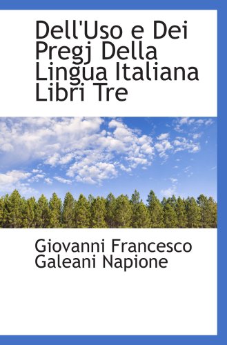 Stock image for Dell'Uso e Dei Pregj Della Lingua Italiana Libri Tre for sale by Revaluation Books