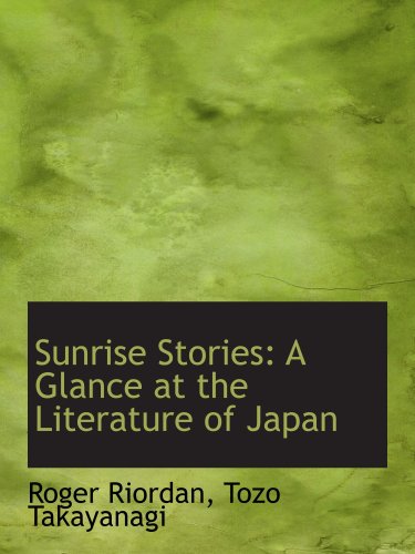 Imagen de archivo de Sunrise Stories: A Glance at the Literature of Japan a la venta por Revaluation Books