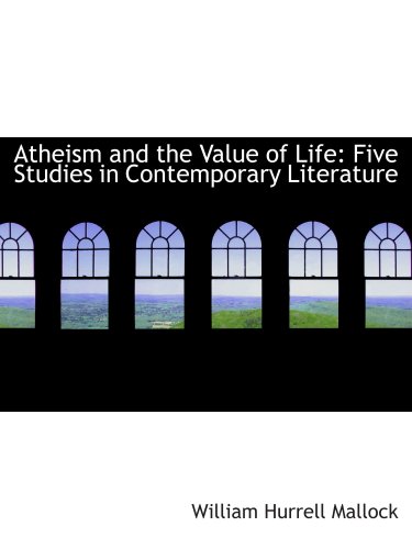 Stock image for Atheism and the Value of Life: Five Studies in Contemporary Literature for sale by Revaluation Books