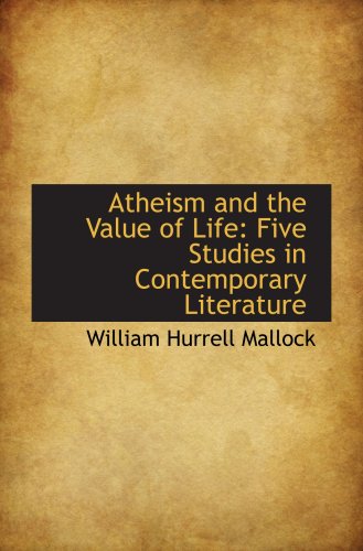 Stock image for Atheism and the Value of Life: Five Studies in Contemporary Literature for sale by Revaluation Books