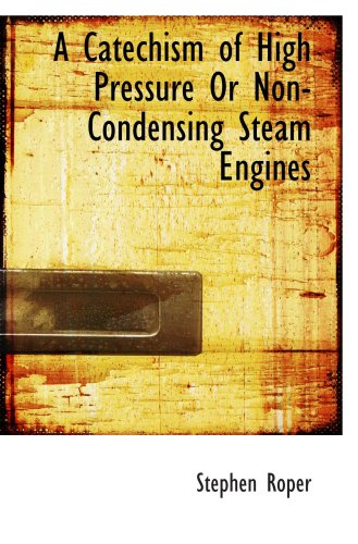 9780559629235: A Catechism of High Pressure Or Non-Condensing Steam Engines