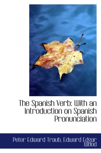 Stock image for The Spanish Verb: With an Introduction on Spanish Pronunciation for sale by Revaluation Books