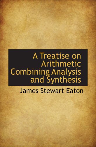 Stock image for A Treatise on Arithmetic Combining Analysis and Synthesis for sale by Revaluation Books