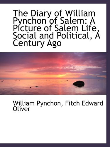 9780559630552: The Diary of William Pynchon of Salem: A Picture of Salem Life, Social and Political, A Century Ago