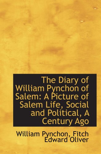 Stock image for The Diary of William Pynchon of Salem: A Picture of Salem Life, Social and Political, A Century Ago for sale by Revaluation Books