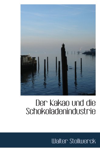 Stock image for Der Kakao und die Schokoladenindustrie for sale by Revaluation Books