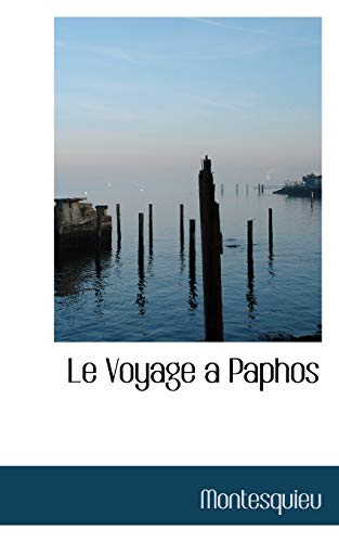 Le Voyage a Paphos (French Edition) (9780559632228) by Montesquieu, Charles De Secondat, Baron De