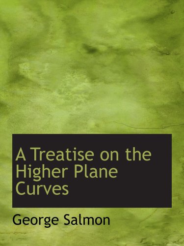 Stock image for A Treatise on the Higher Plane Curves for sale by Revaluation Books